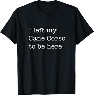 Funny Cane Corso Saying Dog Lover T-Shirt - T-Shirt | Black