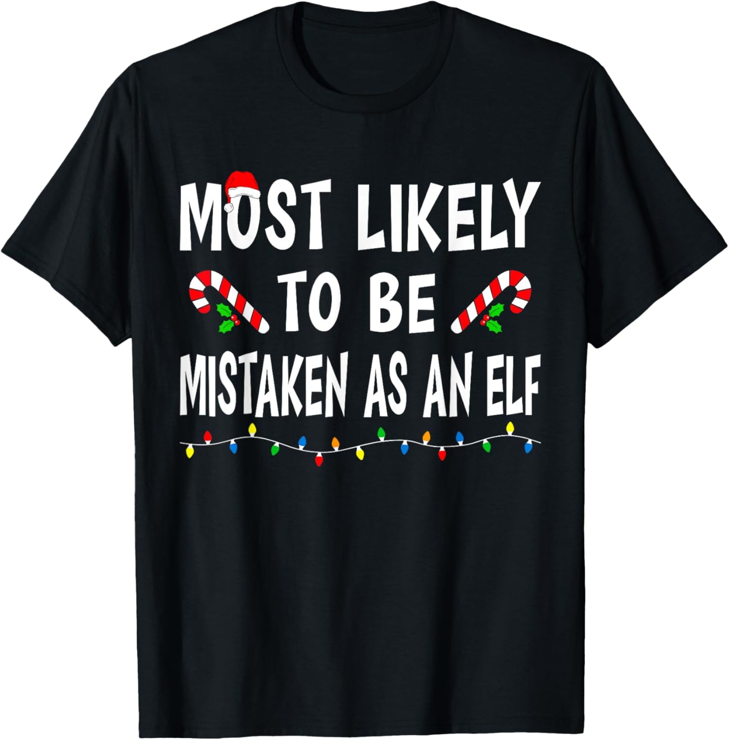 Most Likely To Be Mistaken As An Elf Funny Family Christmas T-Shirt - T-Shirt | Black