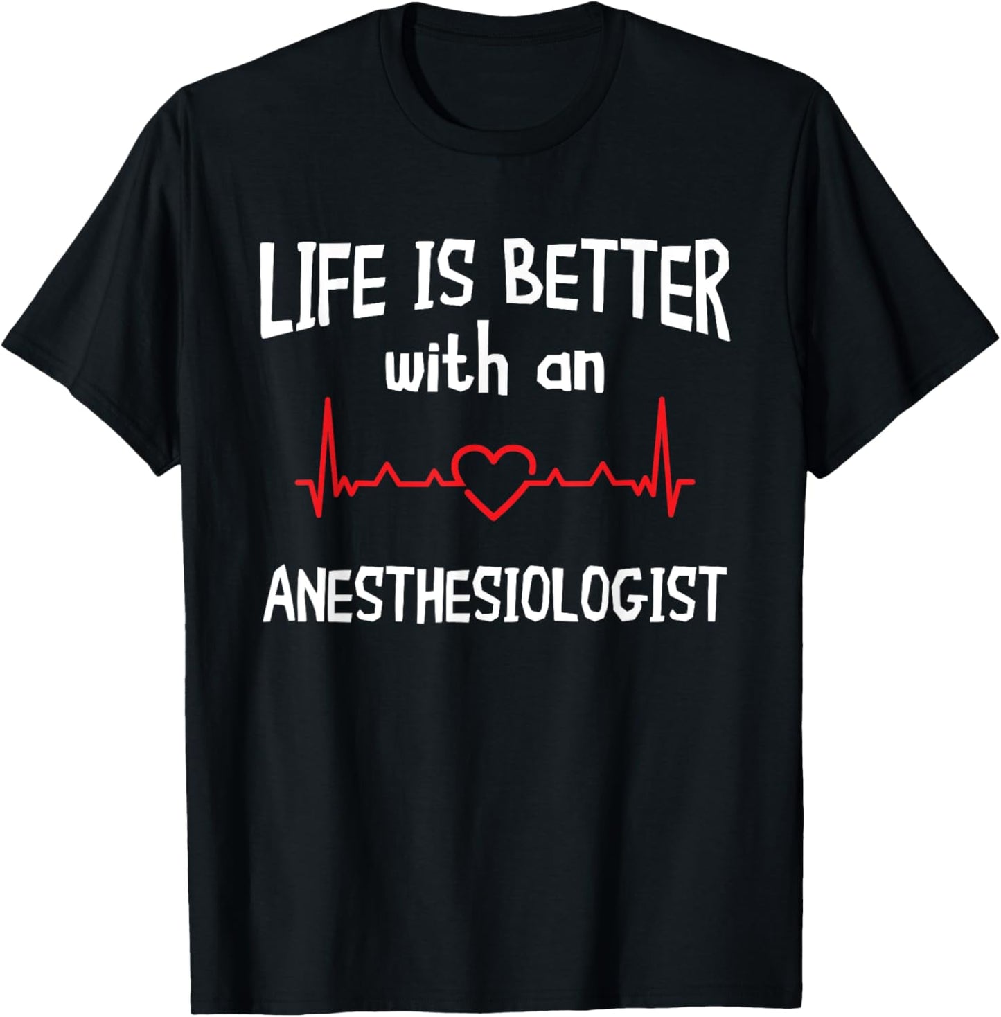 Anesthesiologist Anesthesiology CRNA Nurse Life Is Better T-Shirt - T-Shirt | Black
