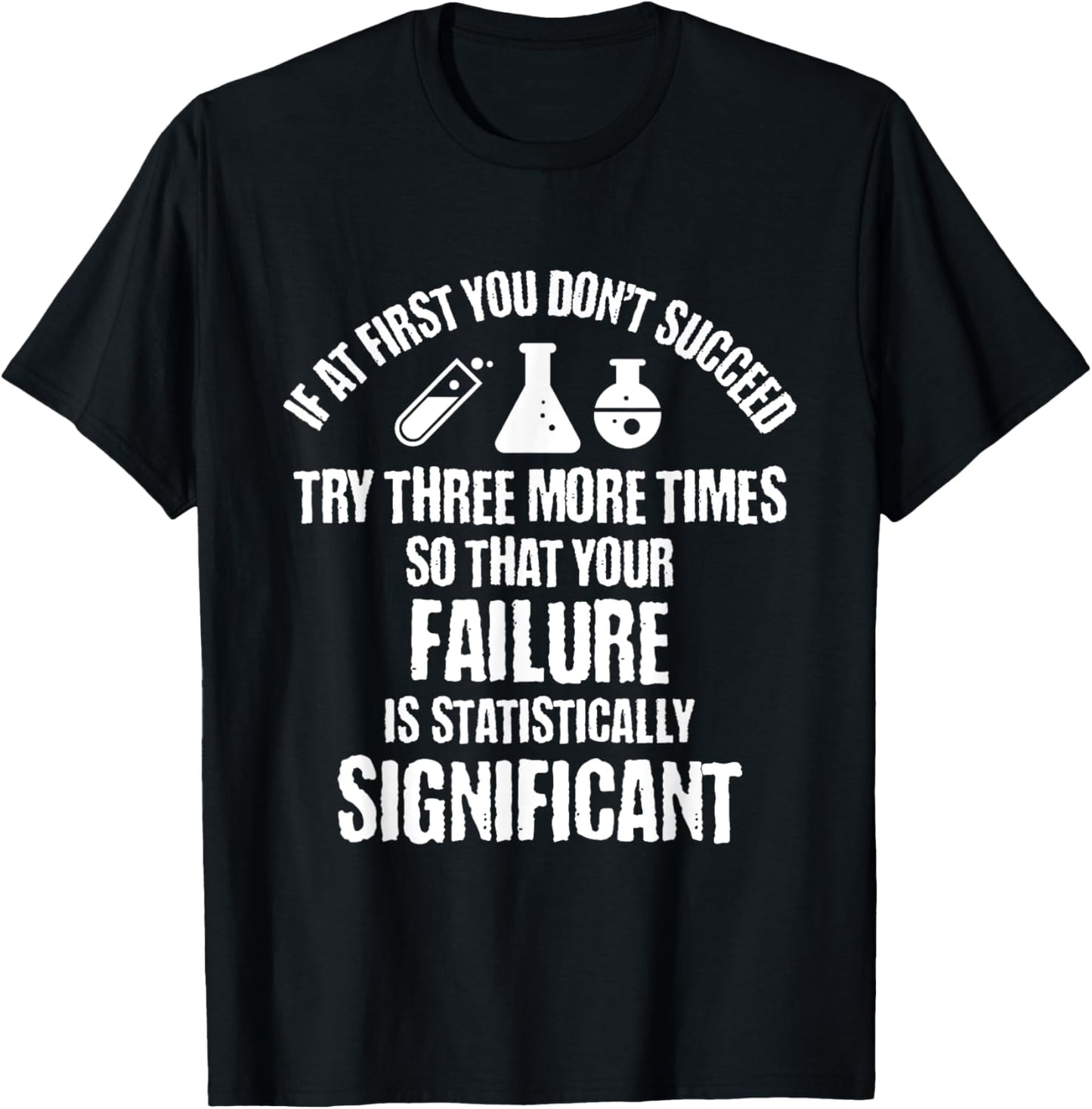 If At First You Don't Succeed Try Three More Times So That T-Shirt - T-Shirt | Black