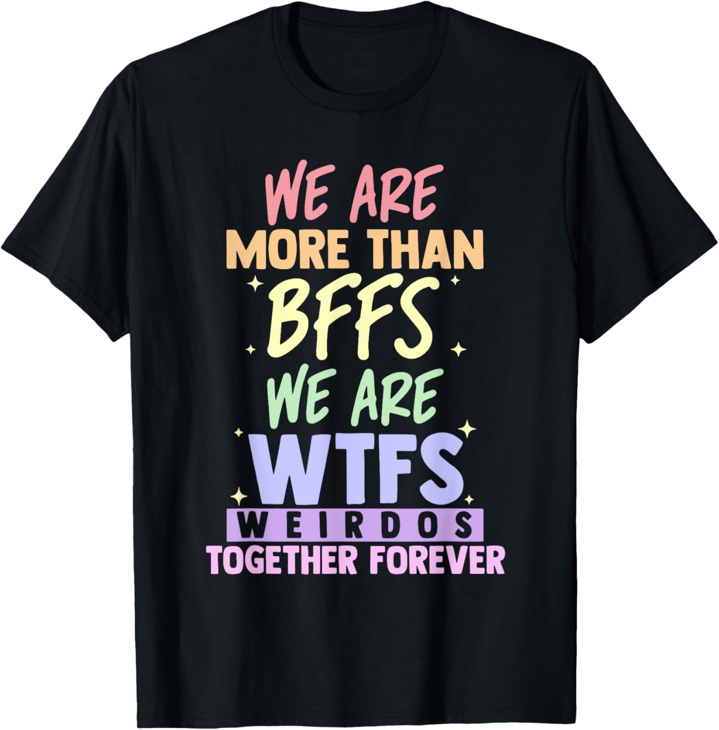 Wir sind mehr als BFFs Wir sind WTF Weirdos zusammen für Immer T-Shirt - T-Shirt | Black