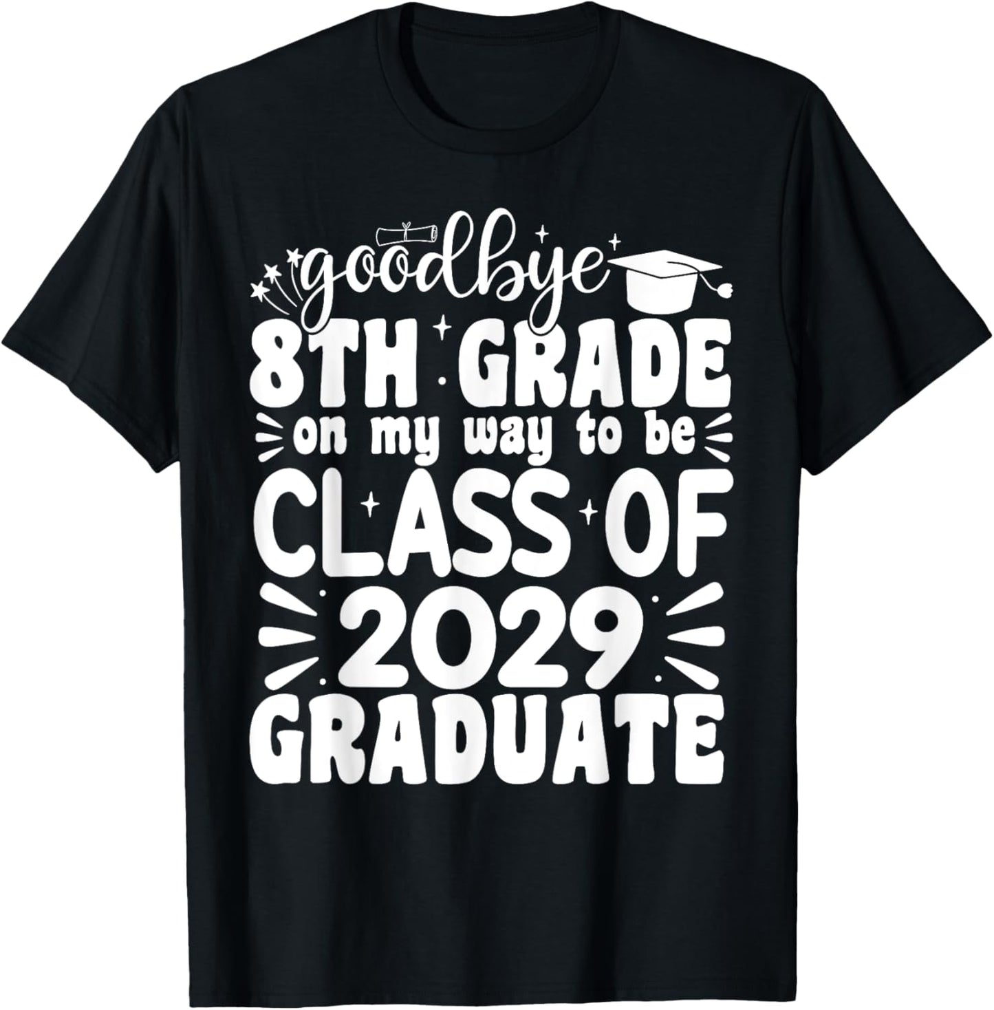 Goodbye 8th Grade Class Of 2029 Graduate 8th Grade T-Shirt - T-Shirt | Black