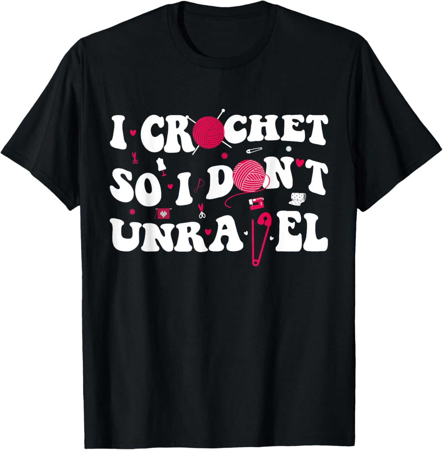I Crochet So I Don't Unravel Crocheter Ball Yarn Groovy T-Shirt - T-Shirt | Black