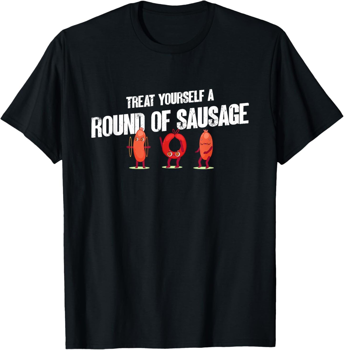 Treat Yourself A Round Of Sausage Funny Humor Thanksgiving T-Shirt - T-Shirt | Black