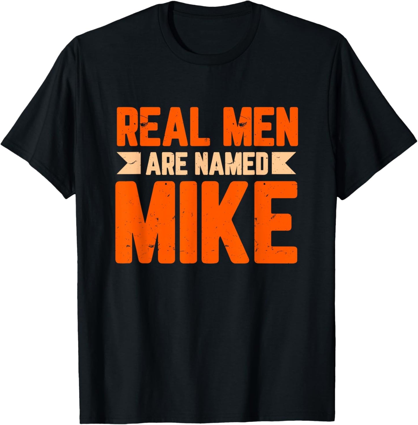 Real Men Are Named Mike Funny Mike T-Shirt - T-Shirt | Black