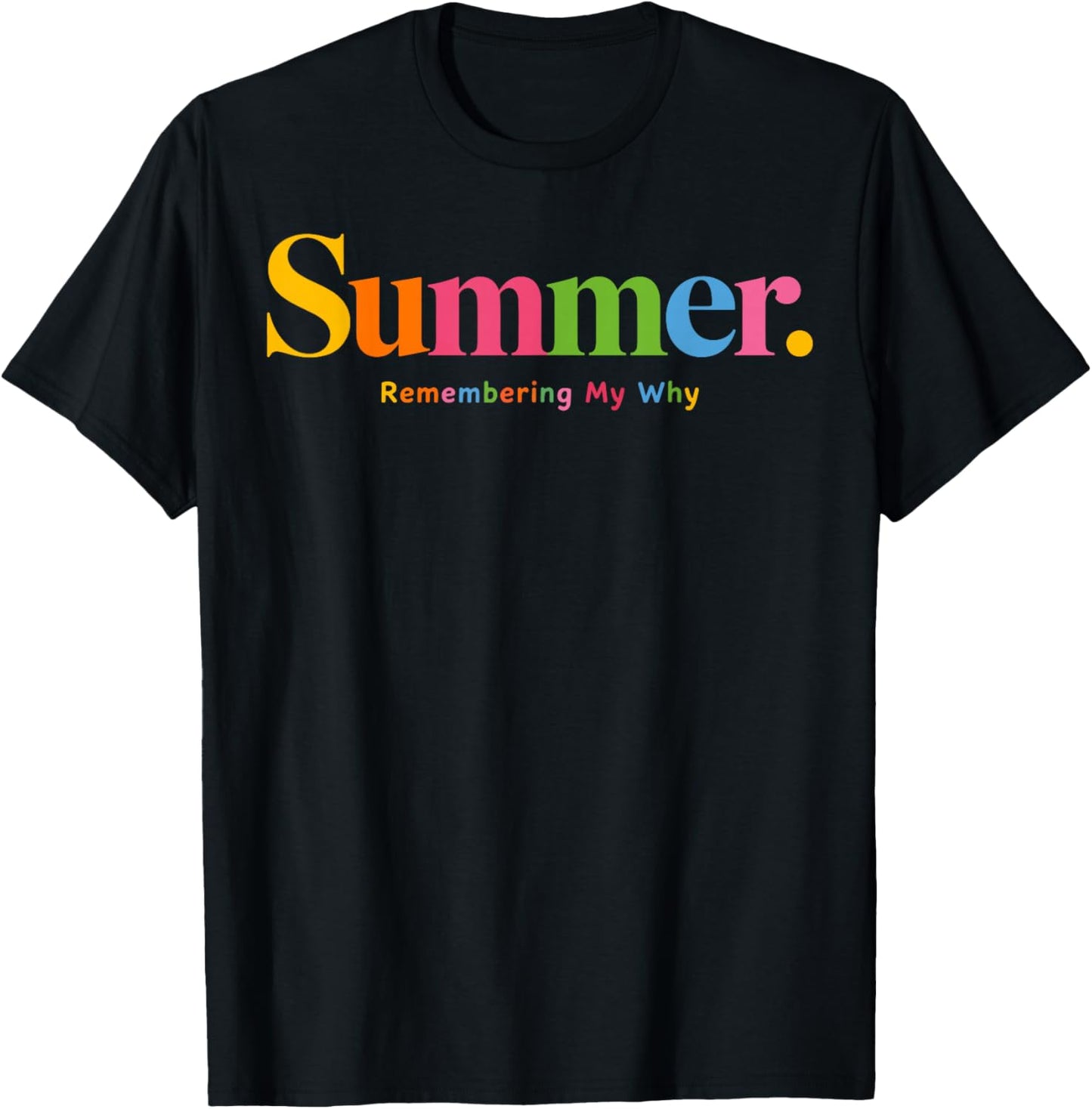 Summer Remember My Why Teacher Motivational Quote T-Shirt - T-Shirt | Black