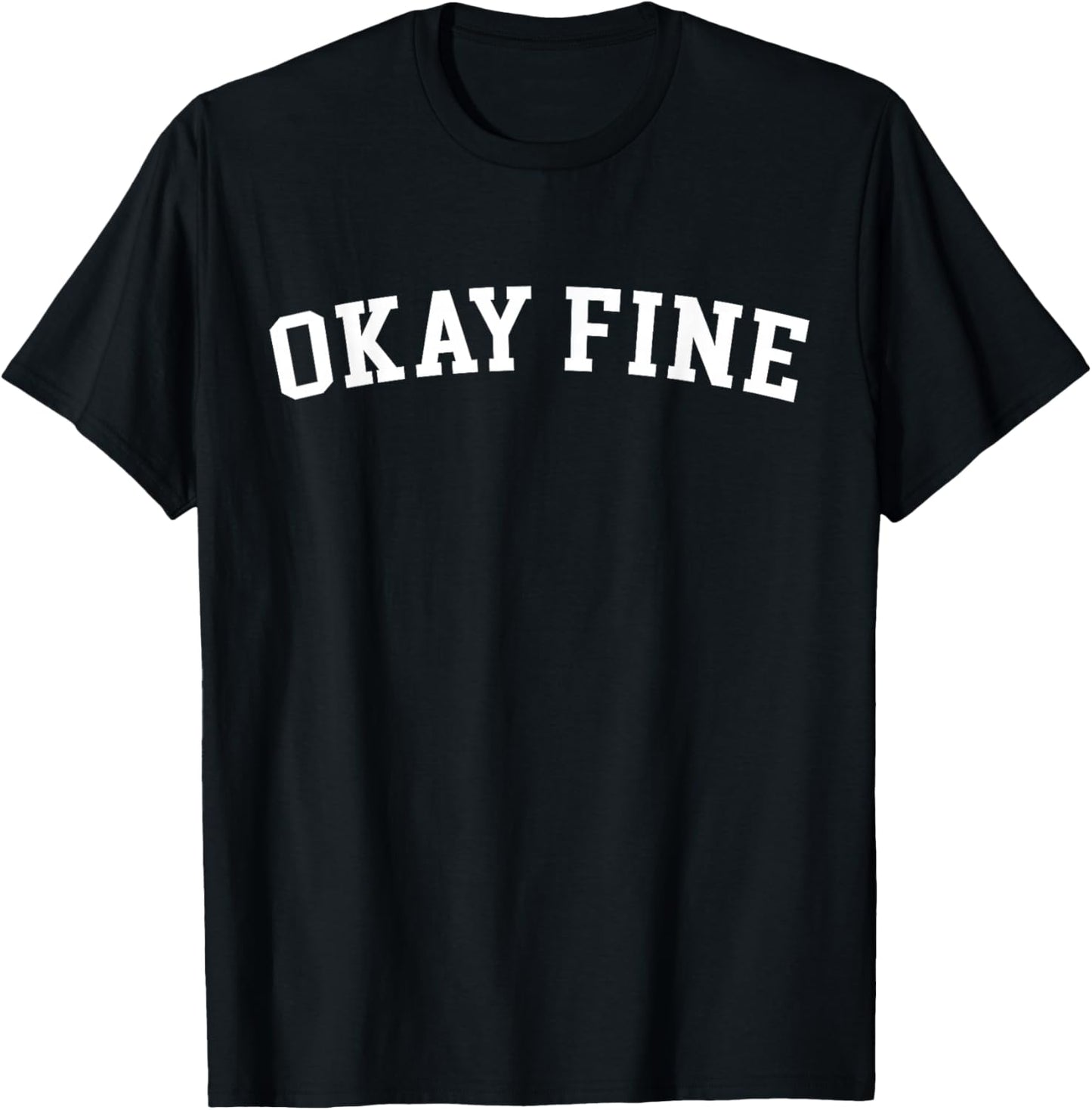 Okay Fine T-Shirt - T-Shirt | Black