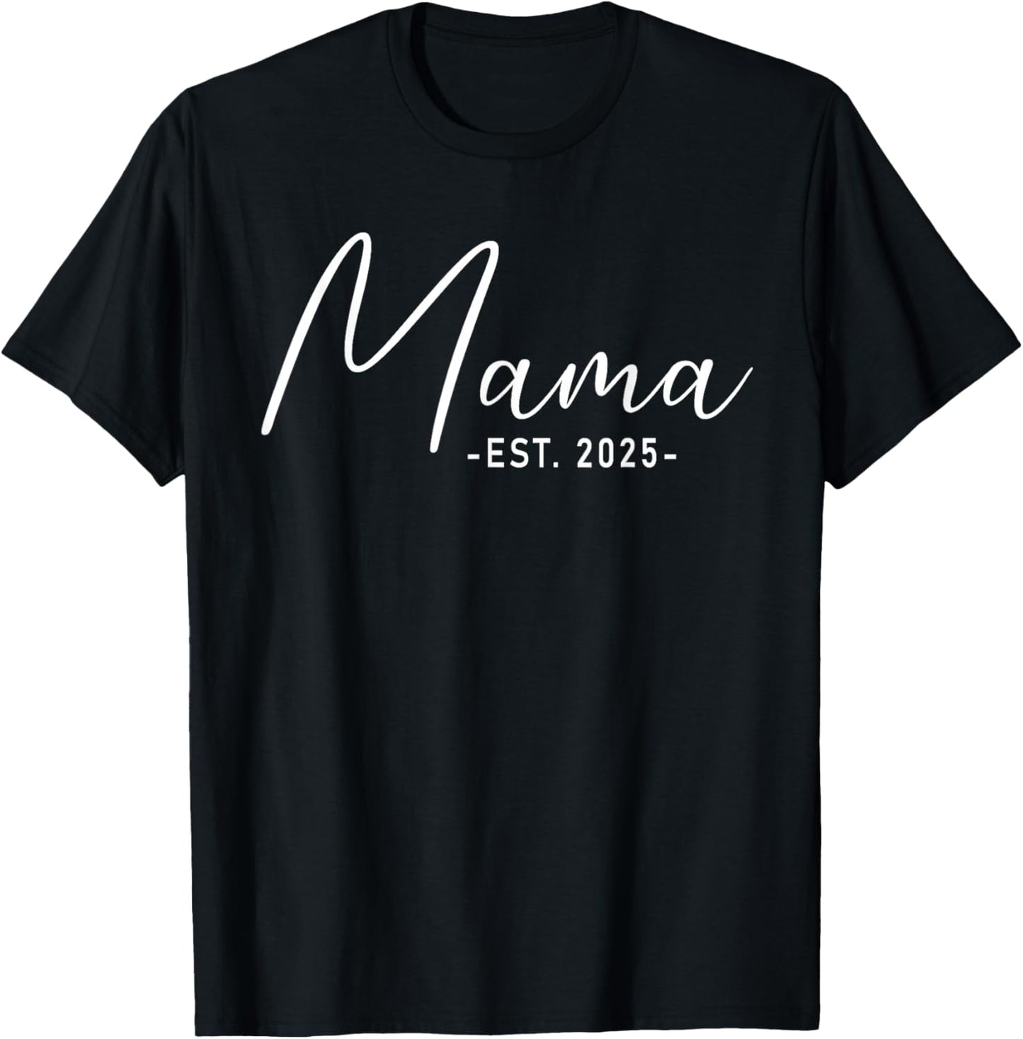 Mama Est 2025 Black Pregnancy Announcement , Small T-Shirt - T-Shirt | Black