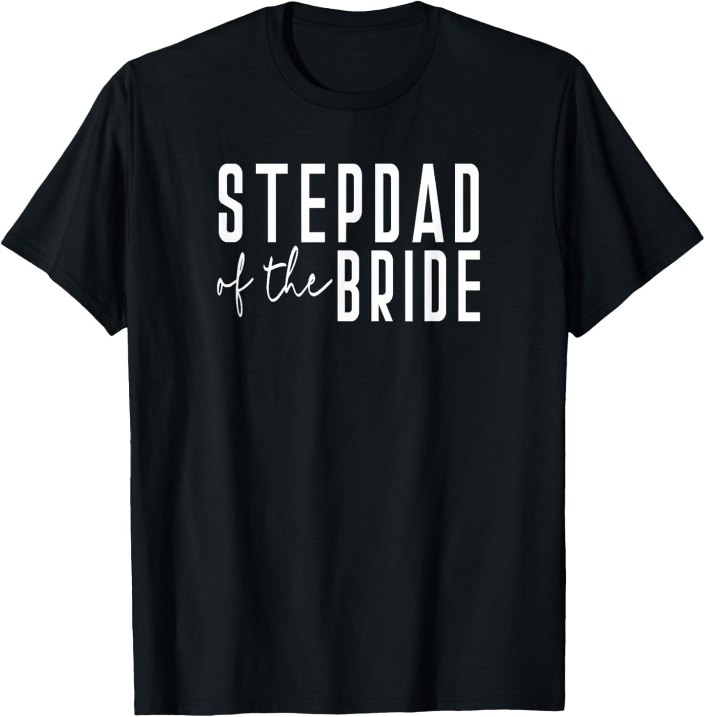 Step Dad of The Bride - Dad Father Daughter Wedding T-Shirt - T-Shirt | Black