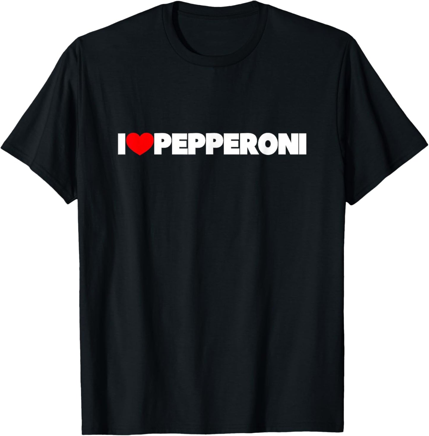 I Love Pepperoni T-Shirt - T-Shirt | Black