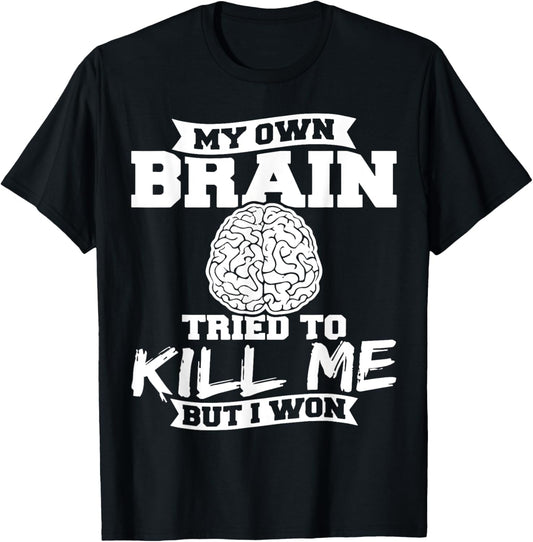 My Own Brain Tried To Kill Me But I Won T-Shirt - T-Shirt | Black