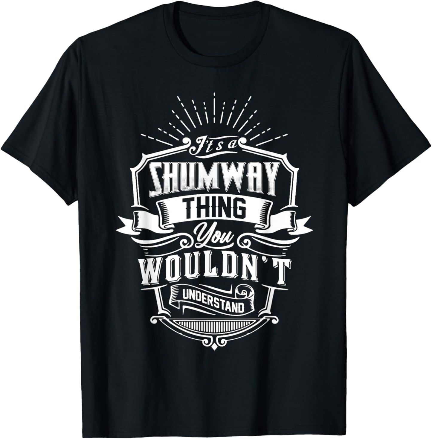 It's A SHUMWAY Thing You Wouldn't Understand Name Vintage T-Shirt - T-Shirt | Black