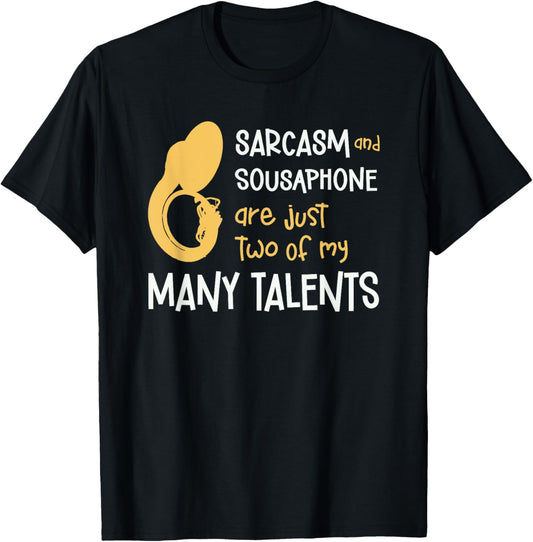 Sarcasm And Sousaphone Many Talents Sarcastic Tuba Funny T-Shirt - T-Shirt | Black