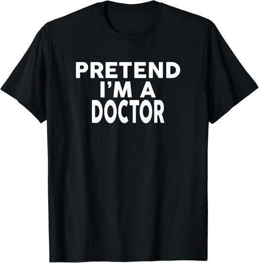 Pretend I'm A Doctor Halloween Costume T-Shirt - T-Shirt | Black