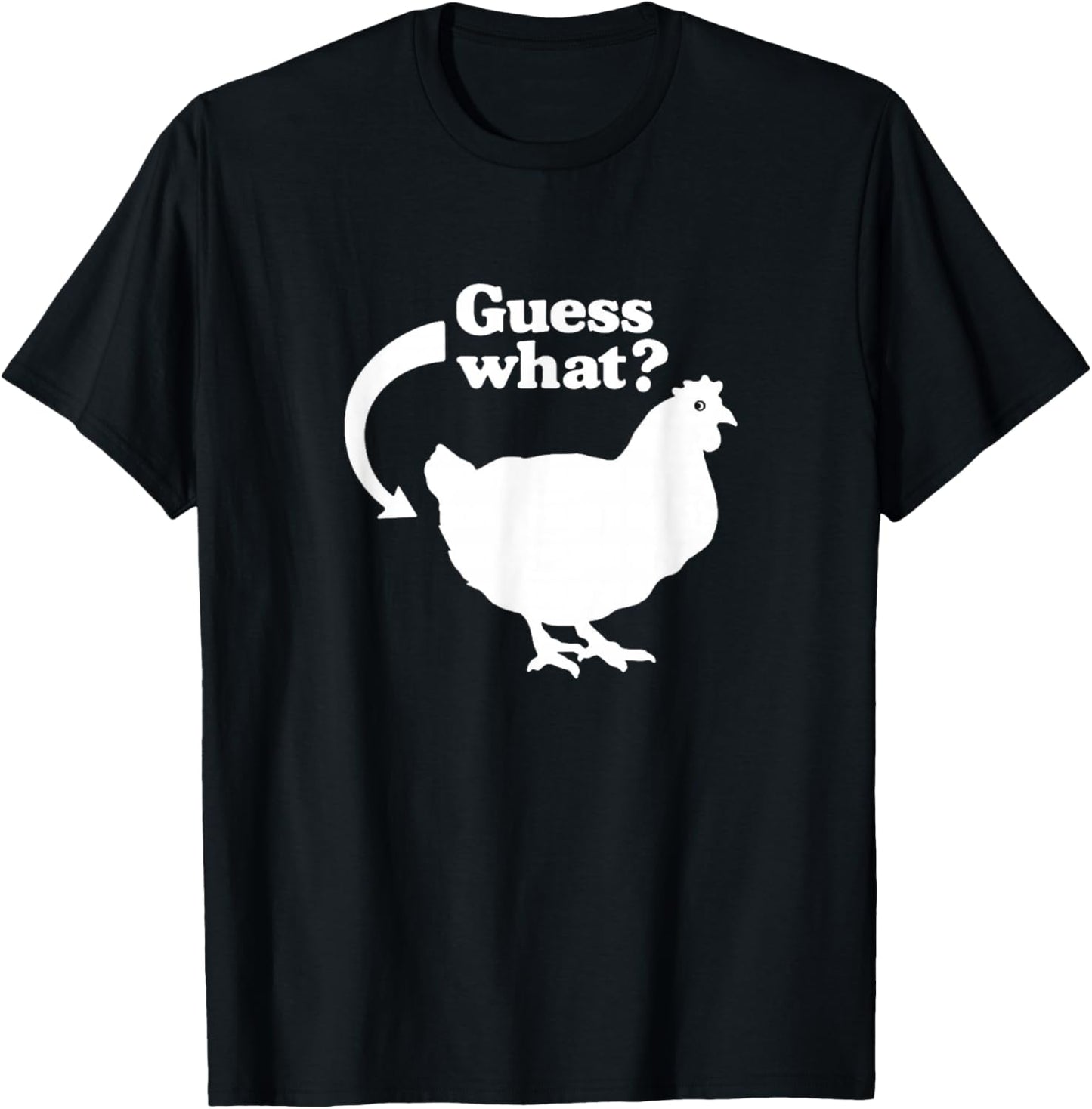 Guess What Chicken Butt Funny Saying T-Shirt - T-Shirt | Black