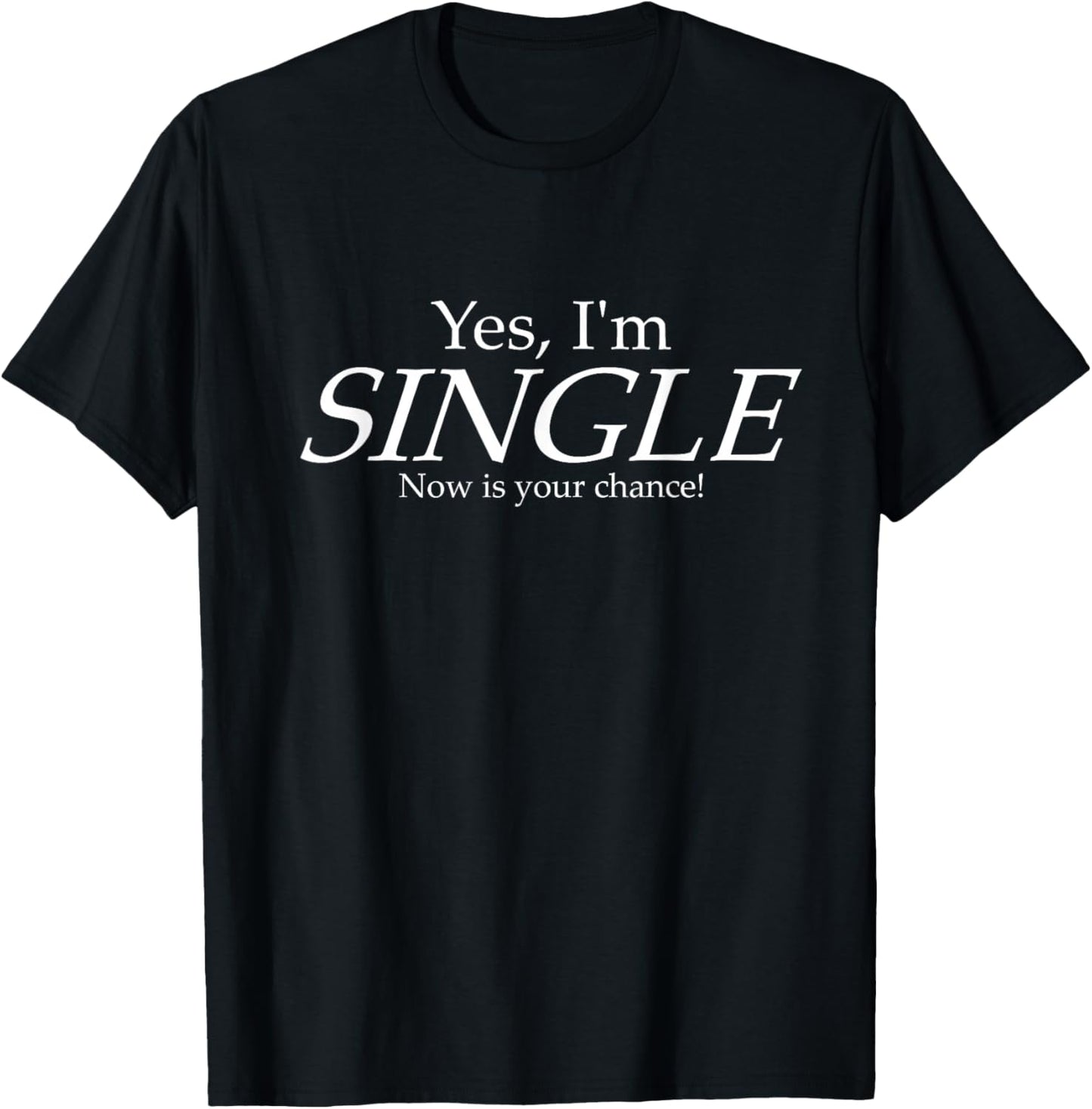 Yes I'm Single Funny Humor Men Women AF Fun Gifts T-Shirt - T-Shirt | Black