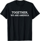 Together We are America Unity Solidarity Quote Art T-Shirt - T-Shirt | Black