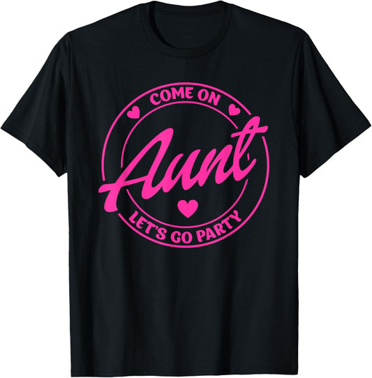 Come On Aunt Let's Go Party Birthday Party, Doll Baby Girl T-Shirt - T-Shirt | Black