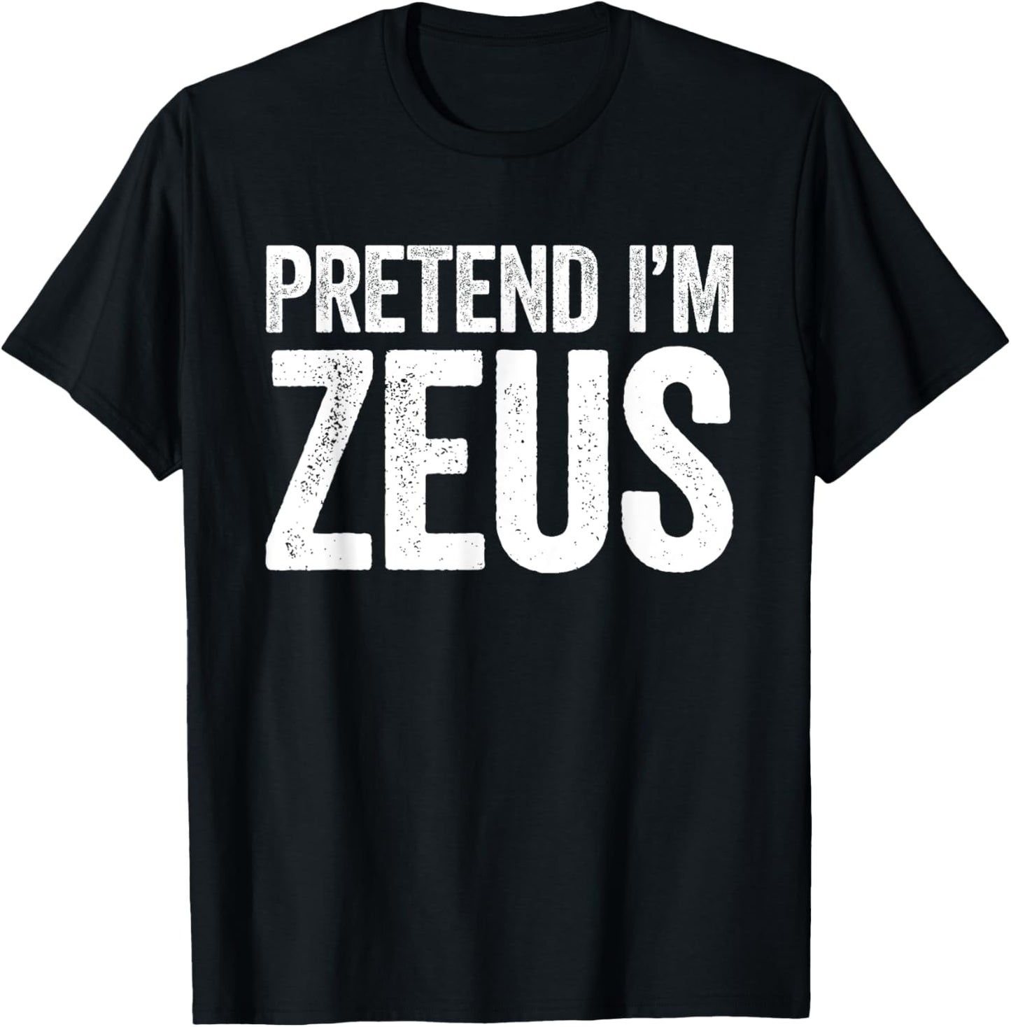 Pretend I'm Zeus Shirt Adult Kids Men Women Costume T-Shirt - T-Shirt | Black