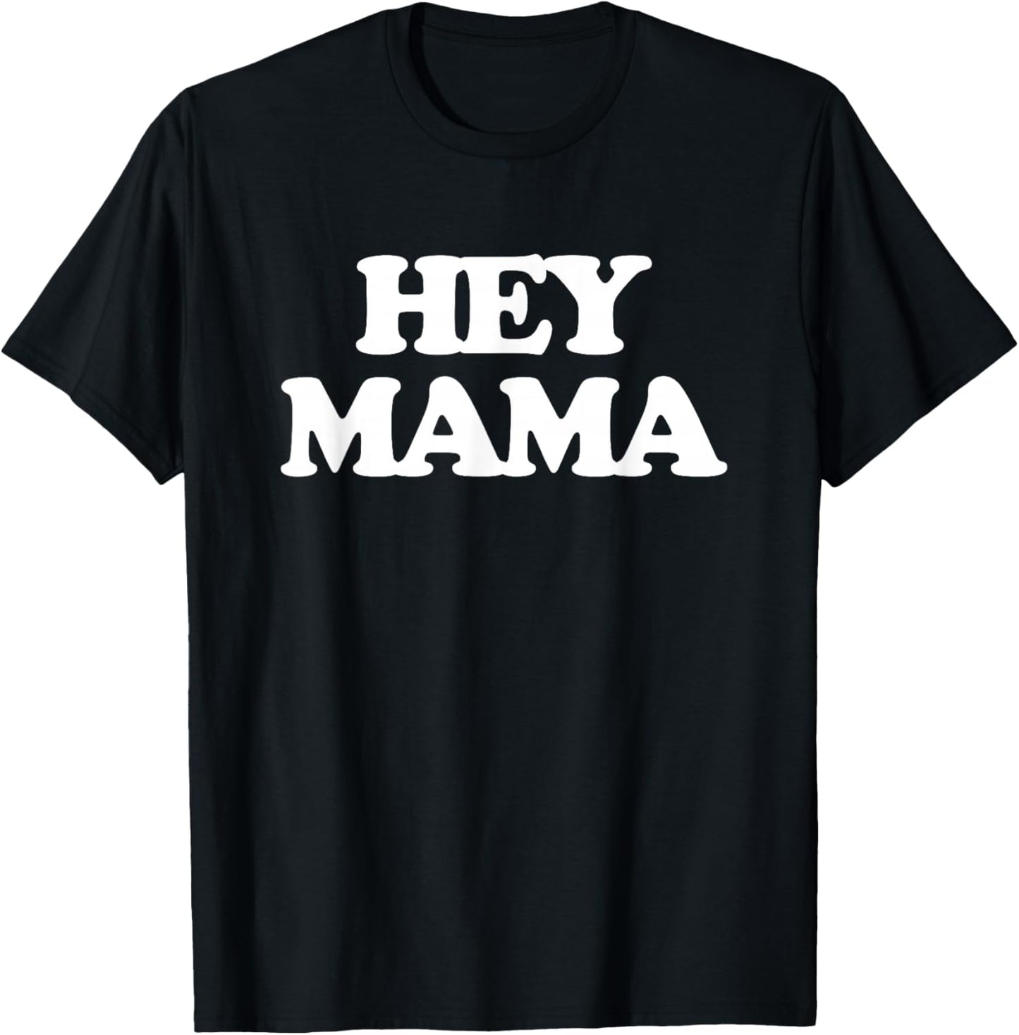 Hey Mama - Funny Saying Sarcastic Girls Ladies Women Cute T-Shirt - T-Shirt | Black