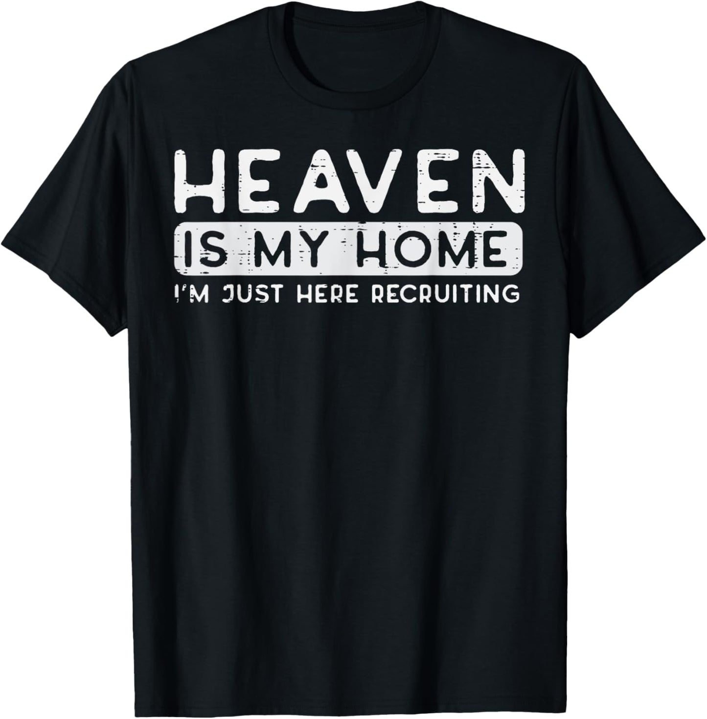 Christian Heaven My Home Im Recruiting Funny Men Women Kids T-Shirt - T-Shirt | Black