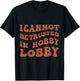 I Cannot Be Trusted In Hobby Lobby T-Shirt - T-Shirt | Black
