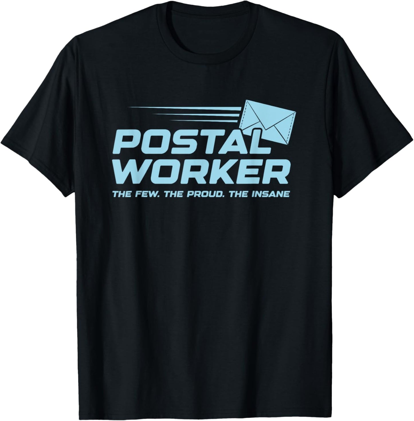 Proud Insane Postal Worker Funny Quote Worker Job Joke T-Shirt - T-Shirt | Black