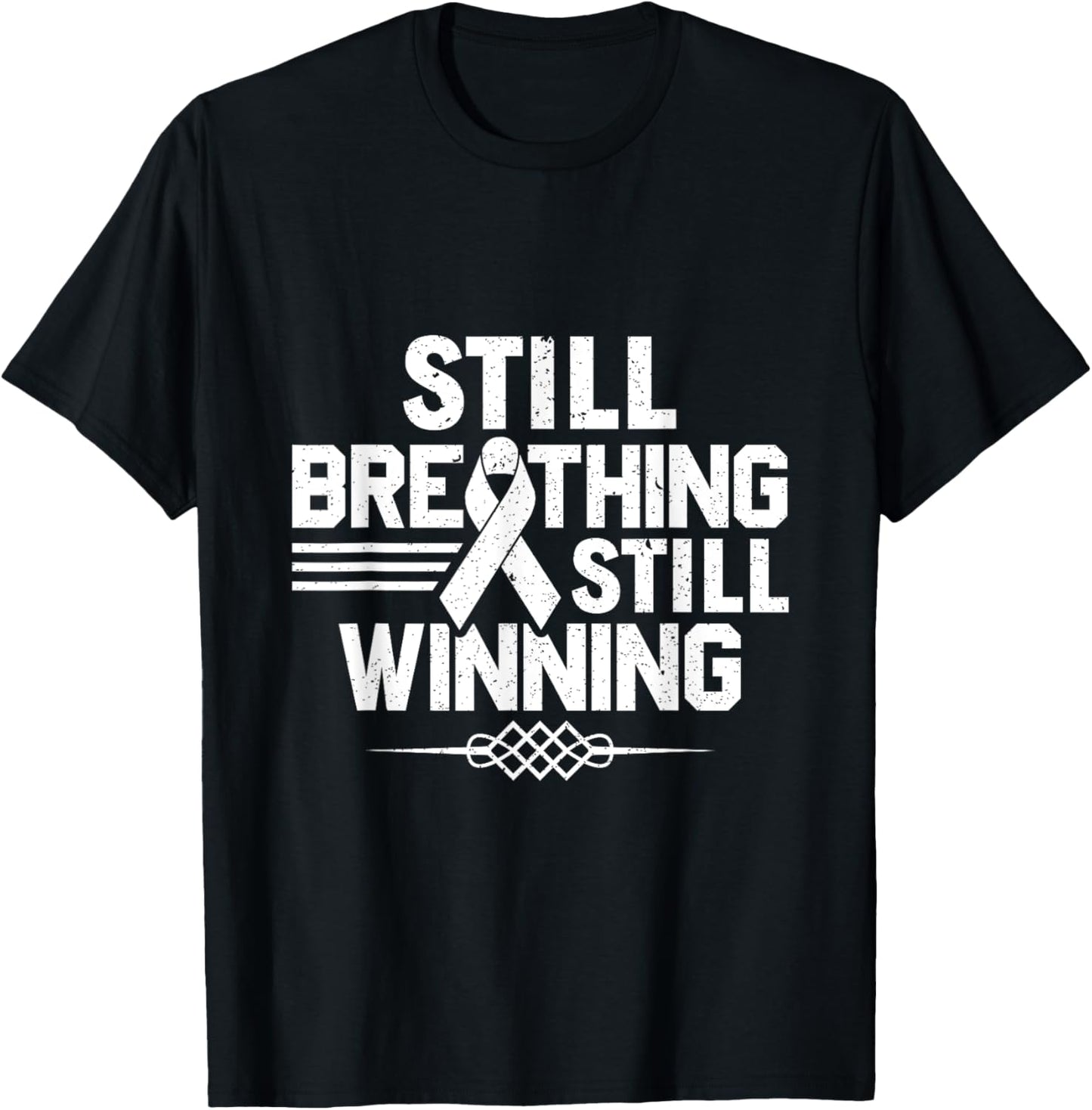 Still Breathing Still Winning - Lung Cancer Awareness T-Shirt - T-Shirt | Black