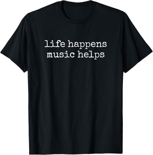 Life Happens Music Helps T-Shirt - T-Shirt | Black