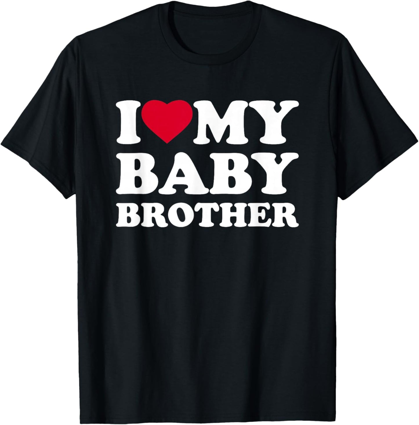 I Love My Baby Brother Heart Family Funny T-Shirt - T-Shirt | Black