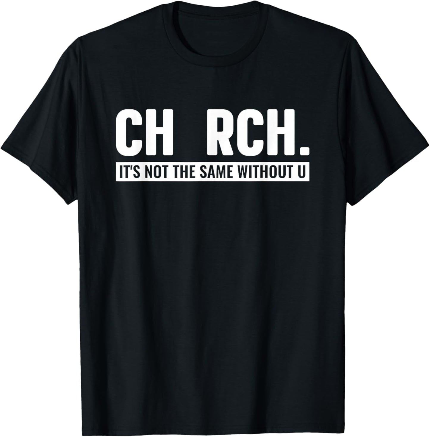 CHURCH It's Not The Same Without U Christian T-Shirt - T-Shirt | Black