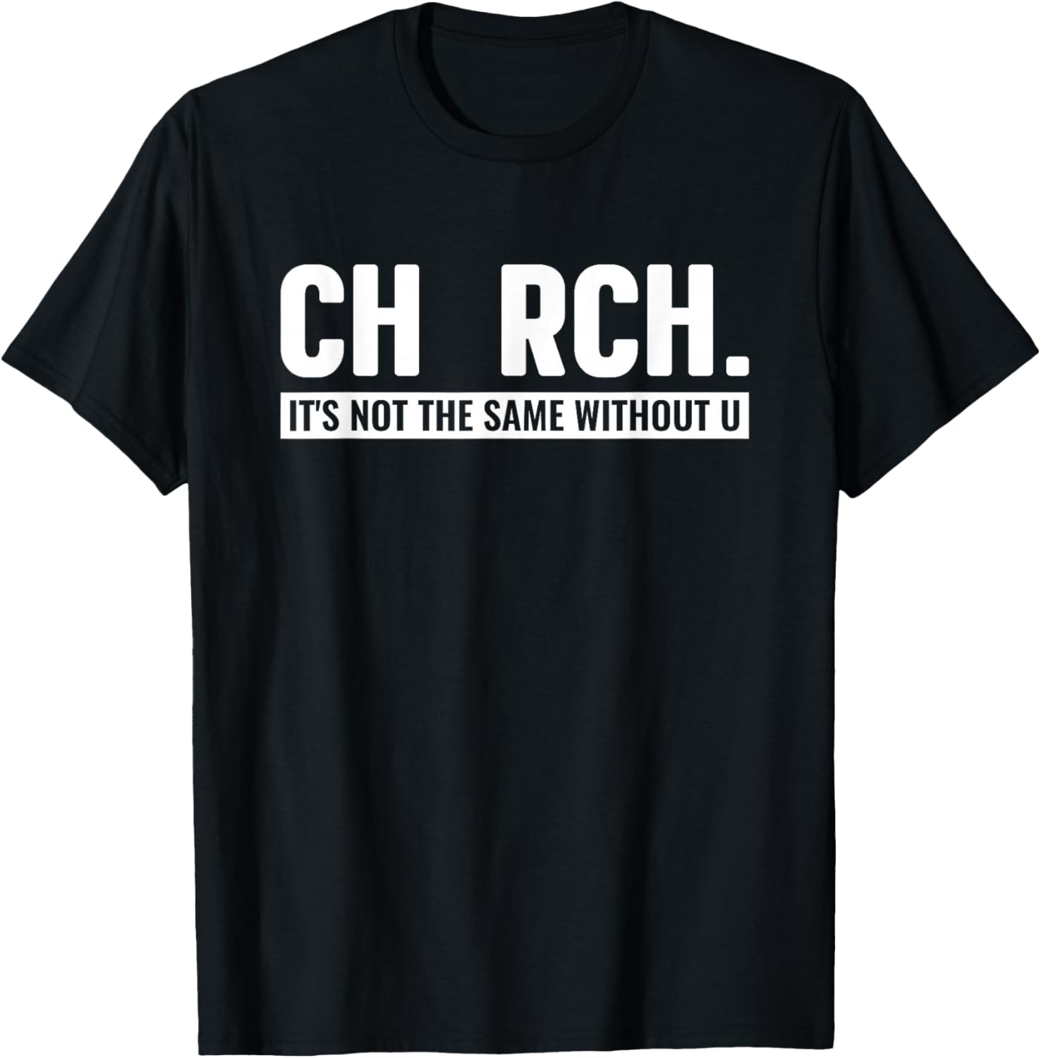 CHURCH It's Not The Same Without U Christian T-Shirt - T-Shirt | Black