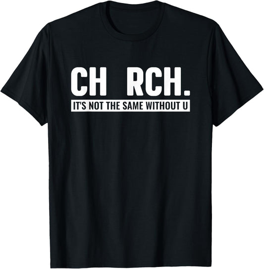 CHURCH It's Not The Same Without U Christian T-Shirt - T-Shirt | Black
