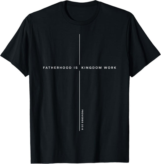 Fatherhood is Kingdom Work Christian Dad Men Father's Day T-Shirt - T-Shirt | Black