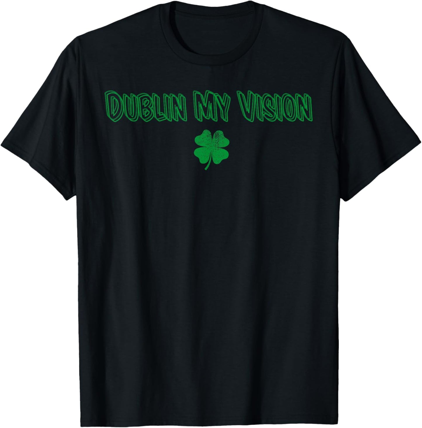 Dublin My Vision St Patrick's Day T-Shirt - T-Shirt | Black