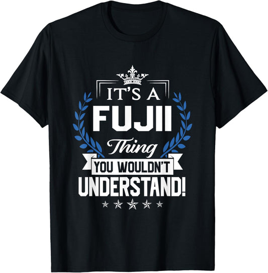 Fujii Name - Fujii Thing Name You Wouldn't Understand T-Shirt - T-Shirt | Black