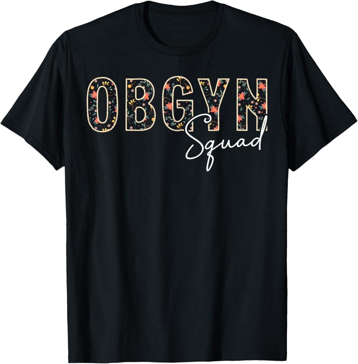 Floral OBGYN Squad Obstetrician Gynecologist T-Shirt - T-Shirt | Black