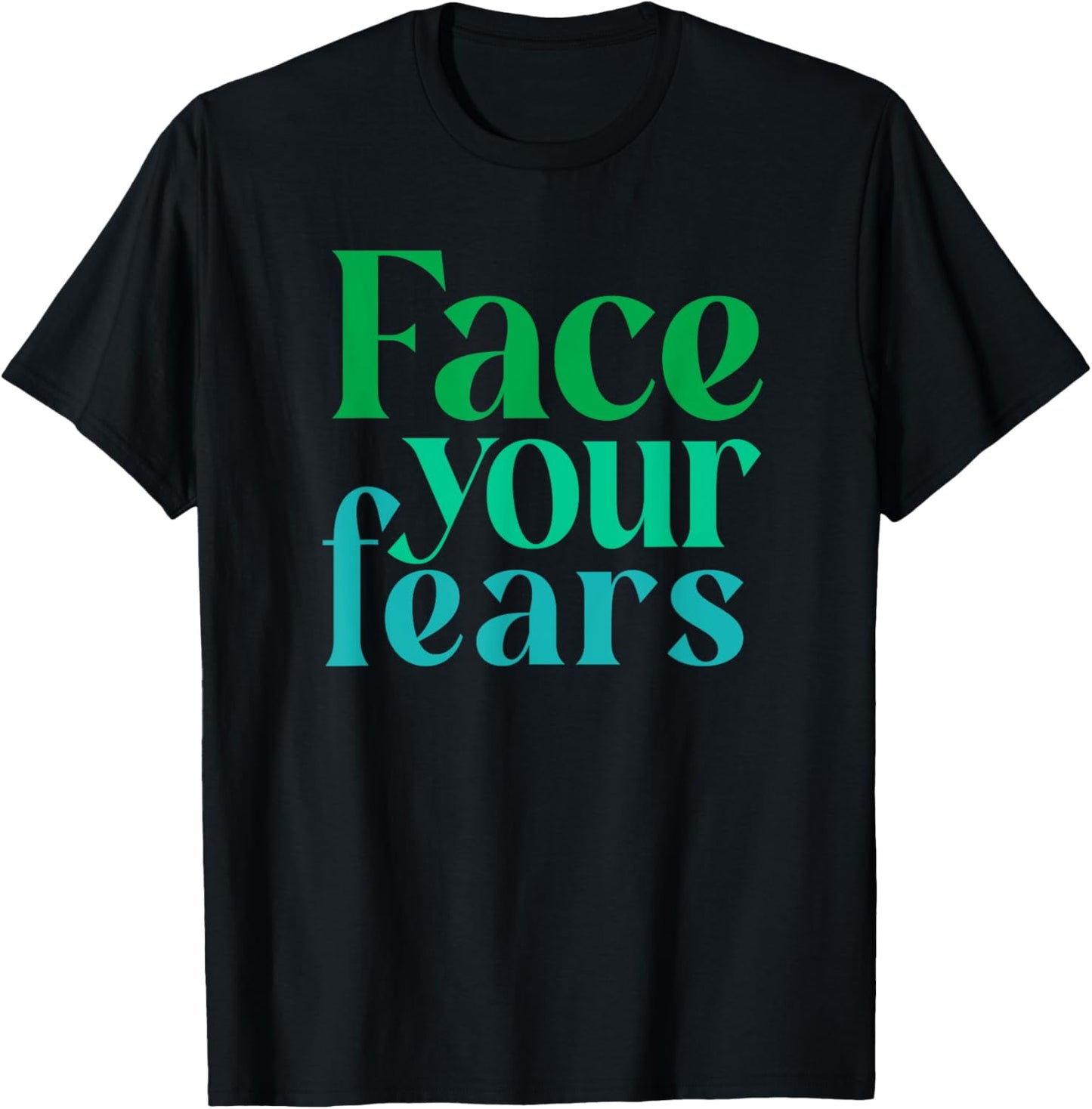 Face Your Fears T-Shirt - T-Shirt | Black