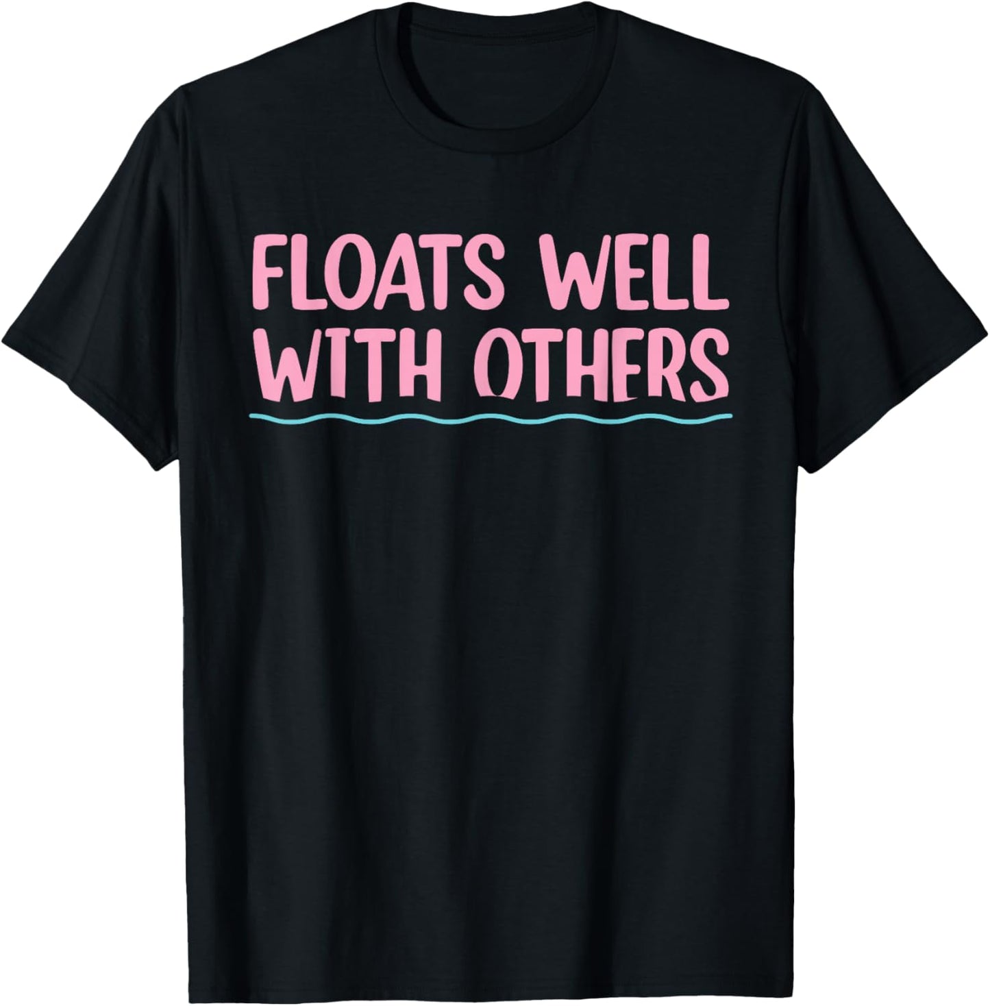 Floats Well With Others, Funny Summer, Women Lazy Tubing T-Shirt - T-Shirt | Black