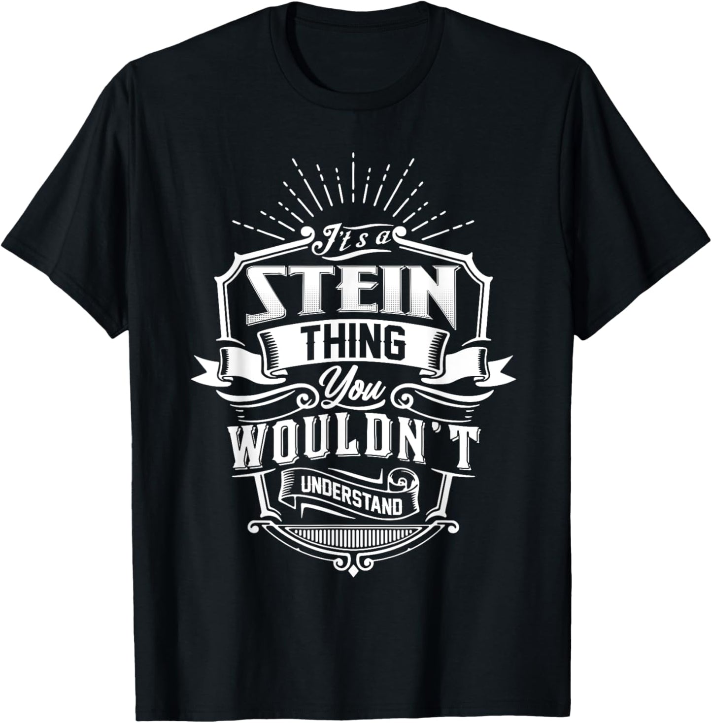 It's A STEIN Thing You Wouldn't Understand Name Vintage T-Shirt - T-Shirt | Black