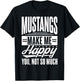 MUSTANGS MAKE ME HAPPY YOU, NOT SO MUCH Mustang Western T-Shirt - T-Shirt | Black