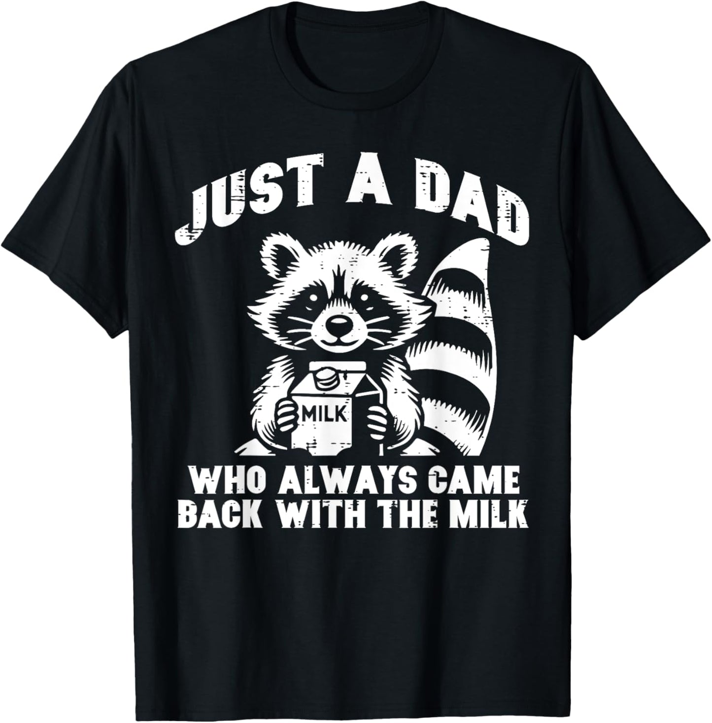 Just Dad Who Always Come Back Milk Funny Saying Papa Men T-Shirt - T-Shirt | Black