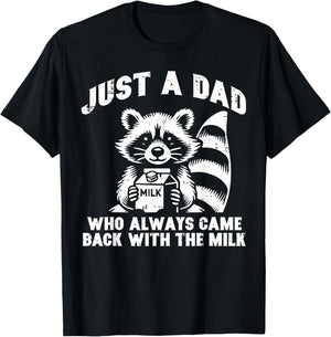 Just Dad Who Always Come Back Milk Funny Saying Papa Men T-Shirt - T-Shirt | Black