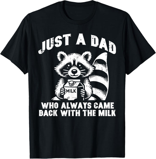 Just Dad Who Always Come Back Milk Funny Saying Papa Men T-Shirt - T-Shirt | Black