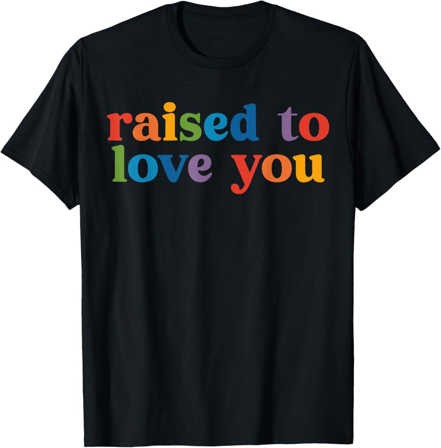 Raised to Love You LGBTQ+ Ally Toddler Kids Pride Month T-Shirt - T-Shirt | Black