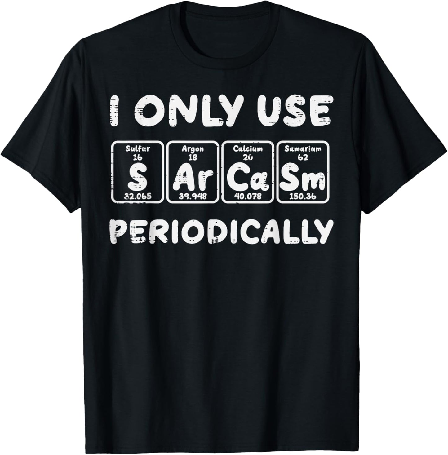 I Use Sarcasm Periodically Funny Saying Science Men Women T-Shirt - T-Shirt | Black