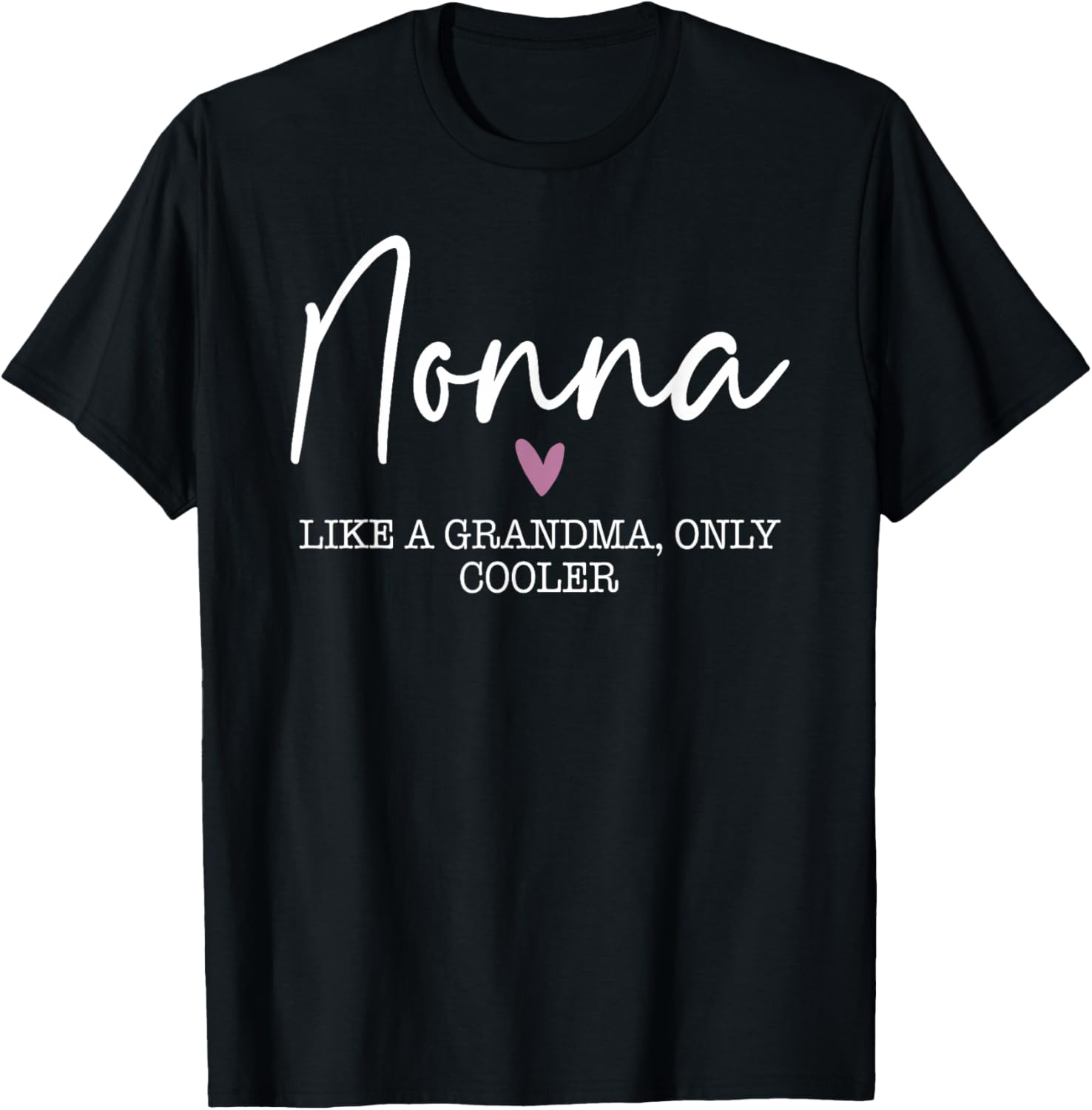 Nonna Like A Grandma Only Cooler Heart Mother's Day Nonna T-Shirt - T-Shirt | Black