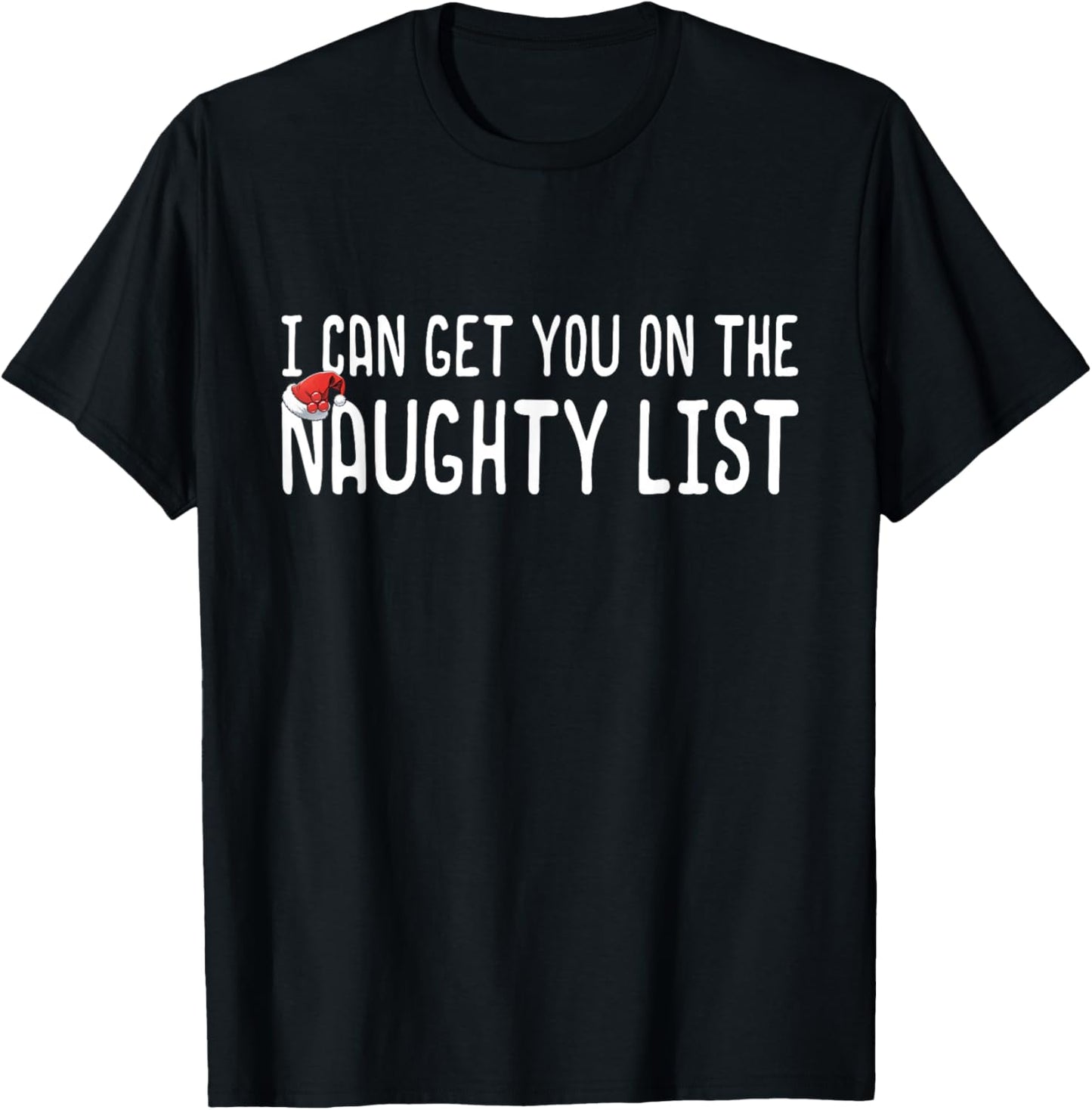 Funny Christmas I Can Get You on Naughty List Men Women T-Shirt - T-Shirt | Black