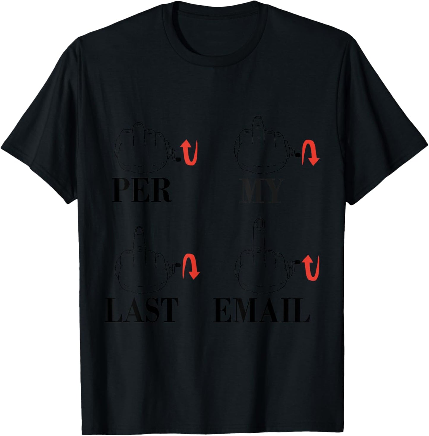Per My Last Email - the Middle Finger Funny Meme T-Shirt - T-Shirt | Black