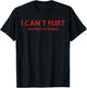 I Can't Flirt I'm Afraid of Women (back) Funny Dating T-Shirt - T-Shirt | Black